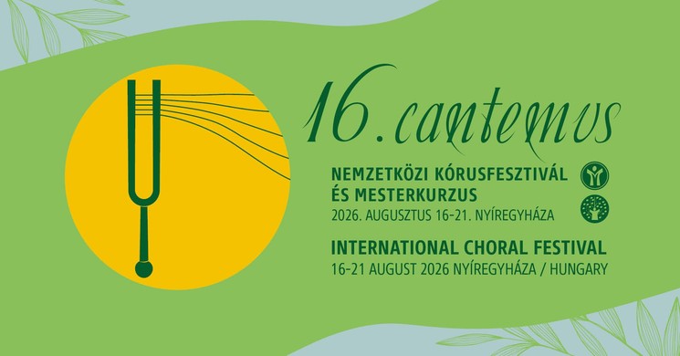 Cantemus Nemzetközi Kórusfesztivál és Karvezetői Mesterkurzus 2026 Nyíregyháza