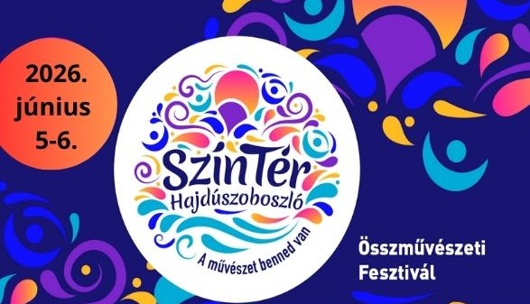 SzínTér Összművészeti Fesztivál 2026 Hajdúszoboszló – Művészet, Zene és Gasztronómia Egy Helyen