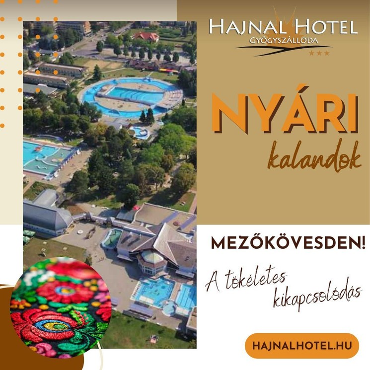 Wellness nyaralás Mezőkövesden, élmények és pihenés Matyóföldön a Hajnal Hotelben