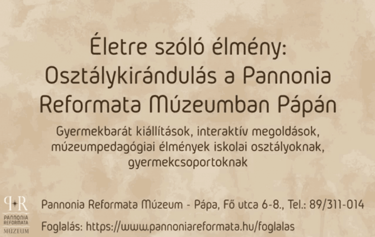 Pápa osztálykirándulás 2026. Életre szóló élmény: osztálykirándulás a Pannonia Reformata Múzeumba