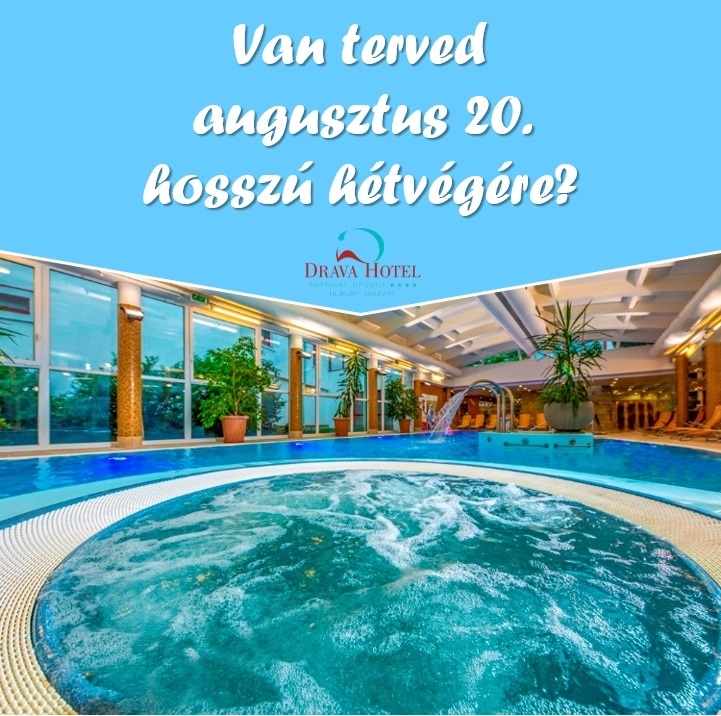 2026. augusztus 20. Harkány, ünnepi wellness üdülés változatos programokkal a Dráva Hotelben