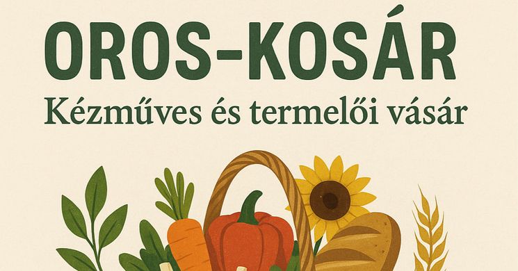 Kézműves és termelői vásár Orosháza 2026 - Oros-kosár
