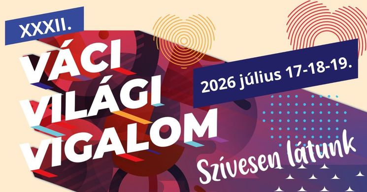 Váci Világi Vigalom 2026 - Összművészeti Fesztivál