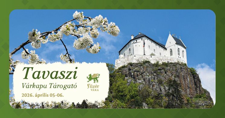 Tavaszi Várkapu Tárogató Füzér 2026 - Húsvéti ünnepi programokkal várjuk Füzér Várában!