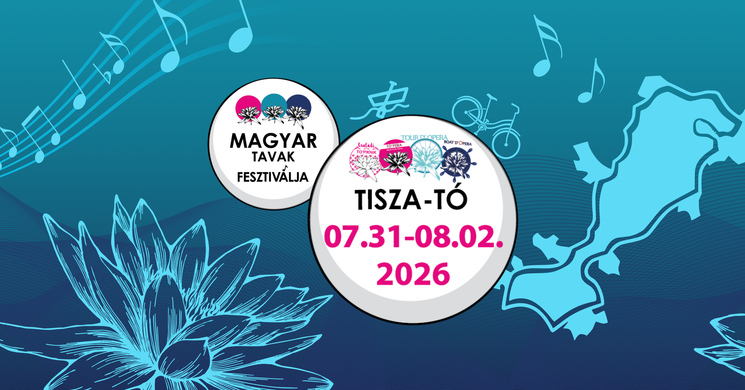 Természet Operaháza 2026 - Magyar Tavak Fesztiválja