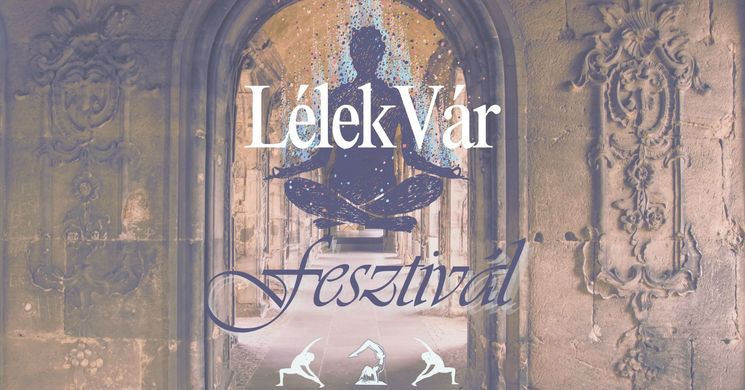 LélekVár Fesztivál  2026 Szászvár – A jóga és tudatosság különleges hétvégéje