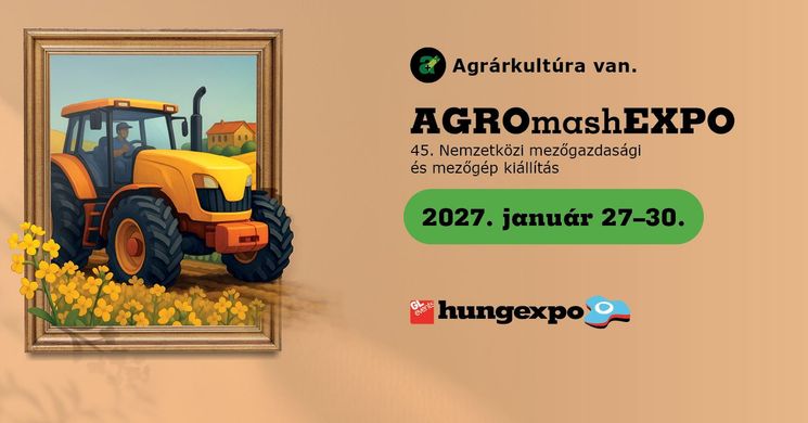 AGROmashEXPO Budapest 2027 - Magyarország legnagyobb agrárgép kiállítása és vására