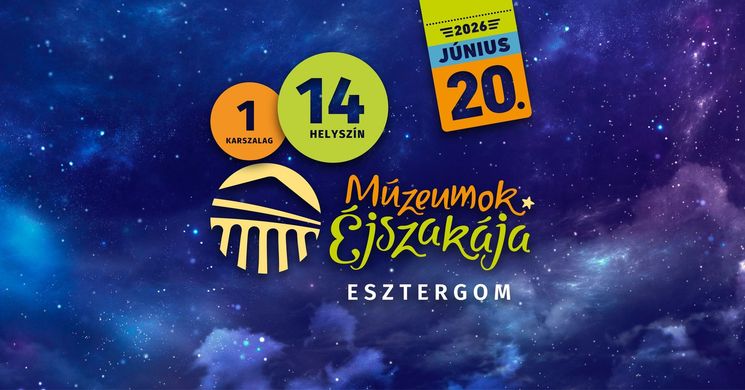 Múzeumok Éjszakája Esztergom 2026