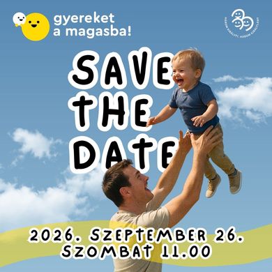Gyereket a magasba 2026 - Emeljünk magasba minél több gyereket!