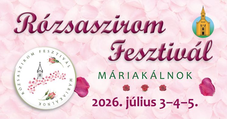 Rózsaszirom Fesztivál Máriakálnok 2026