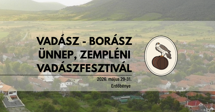 Vadász - Borász Ünnep 2026 Erdőbénye - Zempléni Vadászfesztivál