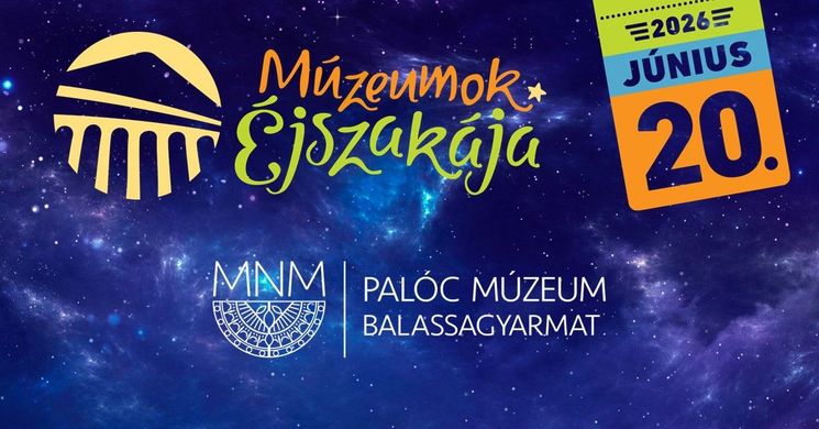 Múzeumok Éjszakája Balassagyarmat 2026