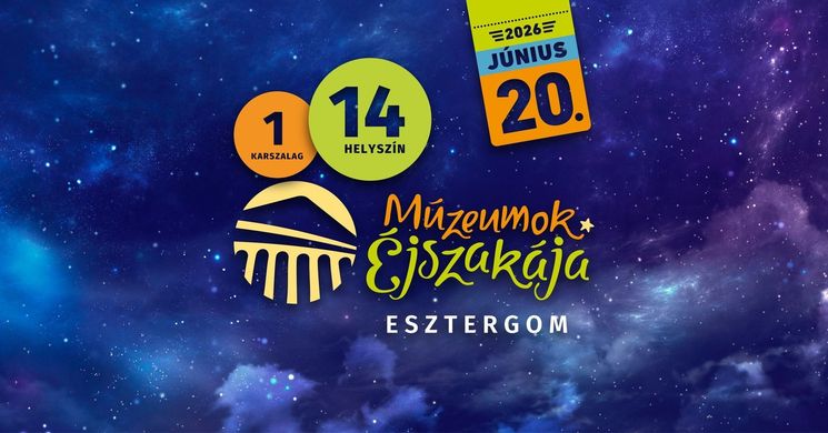 Múzeumok Éjszakája Esztergomi Bazilika 2026