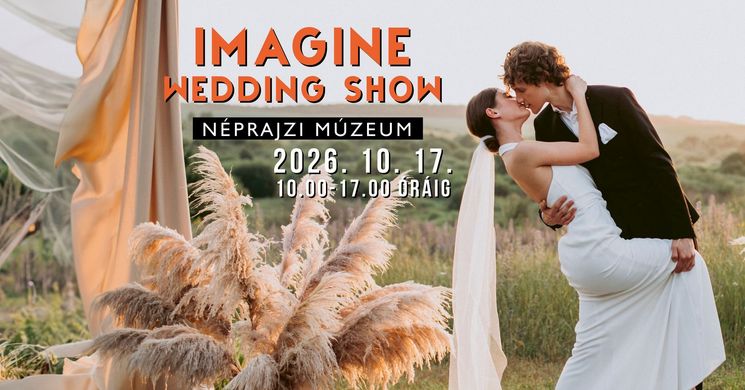Esküvő Kiállítás Budapest 2026 - Imagine Wedding Show 