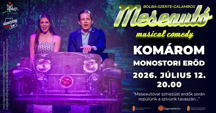 Meseautó musical comedy 2026 - Komárom, Monostori Erőd