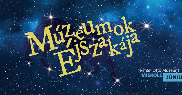 Múzeumok Éjszakája Miskolc Pannon-tenger Múzeum 2026