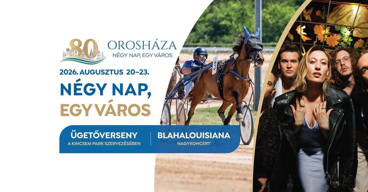 2026. augusztus 20. Orosháza - Városnapi programsorozat