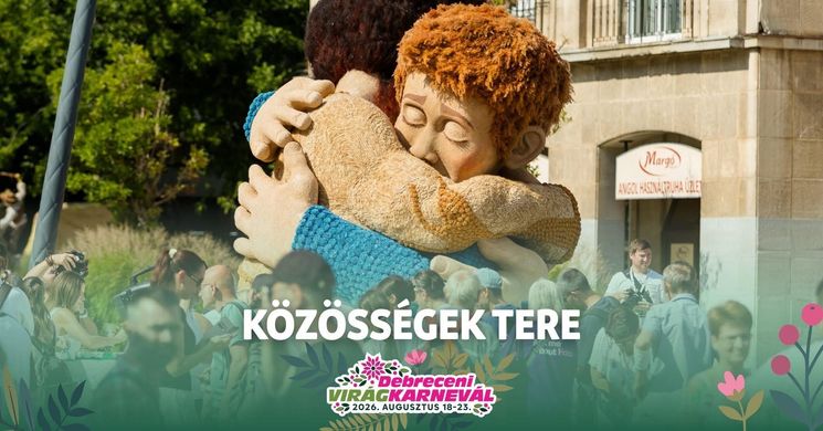 Közösségek tere 2026 Debrecen - A virágkarneváli hét lüktető szíve
