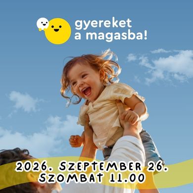 Gyereket a magasba 2026 - Emeljünk magasba minél több gyereket!