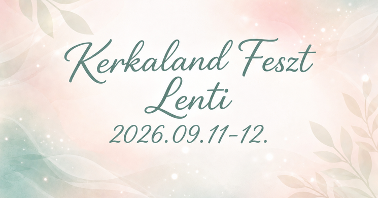 Kerkaland Feszt Lenti 2026 - Városi kulturális és szórakoztató fesztivál