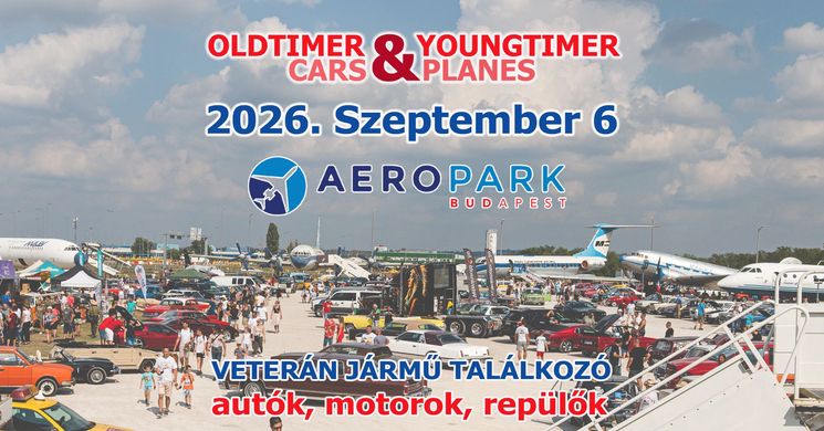 Oldtimer találkozó Budapest 2026 Aeropark. Veterán autós, motoros és repülős találkozó