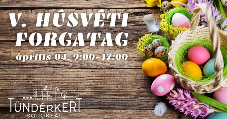 Húsvét Soroksár 2026 - Húsvéti Forgatag a Tündérkertben