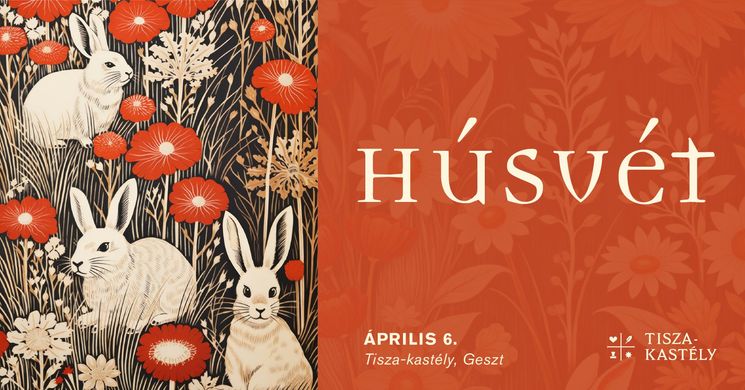 Húsvét Geszt 2026 - Húsvéti programok a geszti Tisza-kastélyban