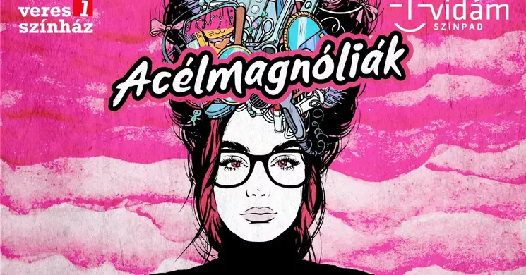 Acélmagnóliák vígjáték 2026 - A Veres 1 Színház előadása: Szolnok