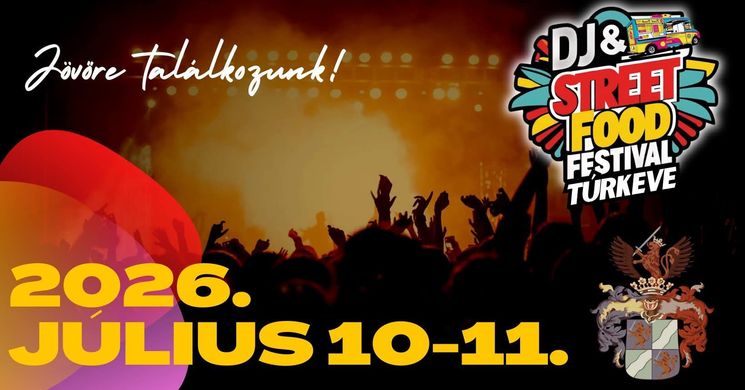 DJ & Street Food Festival 2026 Túrkeve 
