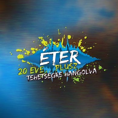 ÉTER PLUSZ Tehetségkutató Fesztivál 2025 Eger.  Zenei tehetségkutató verseny és szakmai műhely