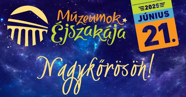 Múzeumok Éjszakája Nagykőrös 2025