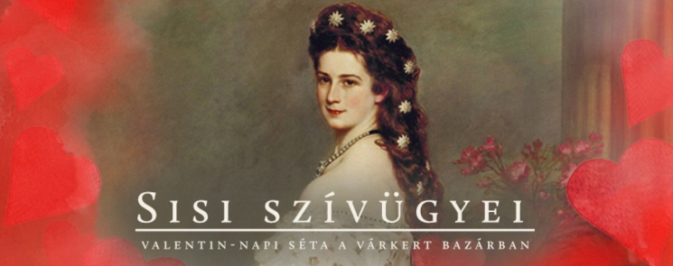 Valentin-napi program Budapest - Sisi szívügyei séta a Várkert Bazárban, online jegyvásárlás