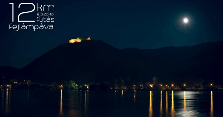 Moonlight Run Szob. Éjszakai Panorámafutás a Dunakanyarban