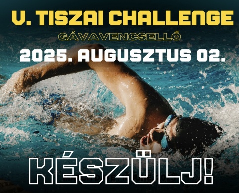 Nyíltvízi úszás Gávavencsellő 2025. Tiszai Challenge