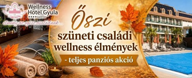 Őszi szüneti családi wellness élmények teljes panzióval 2026 - Wellness Hotel Gyula