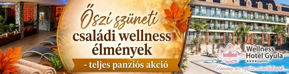 Őszi szüneti családi wellness élmények teljes panzióval 2026 - Wellness Hotel Gyula