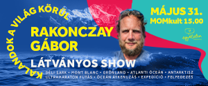 Kalandok a világ körül Rakonczay Gáborral - Látványos show előadás