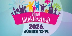 Pápai Játékfesztivál 2026