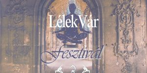  LélekVár Fesztivál  2026 Szászvár – A jóga és tudatosság különleges hétvégéje