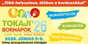 Tokaji Bornapok 2026 - Borkóstolók élőben a borászokkal, koncertek, gasztronómia
