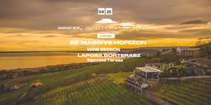 Be Massive Horizon party 2026 - Magyar bor bulik különleges borászati helyszíneken