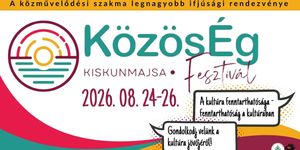 KözösÉG Fesztivál Kiskunmajsa 2026 - A közművelődési szakma legnagyobb ifjúsági rendezvénye