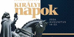 Székesfehérvár 2026. augusztus 20. ünnepi programok - Szent István ünnepe