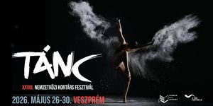 A Tánc Fesztiválja 2026 Veszprém - Tánc Nemzetközi Kortárs Fesztivál