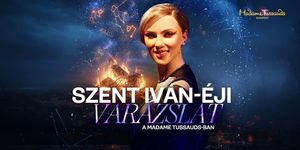 Szent Iván-éj Budapest 2026 - Éjszakai varázslat a Madame Tussauds Múzeumban