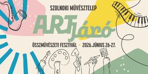 ARTjáró Összművészeti Fesztivál 2026 Szolnok