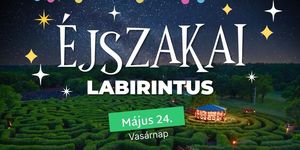 Éjszakai labirintus Ópusztaszer 2026 - Élmények és kalandok a Csillagösvény Labirintusban