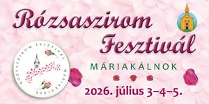 Rózsaszirom Fesztivál Máriakálnok 2026
