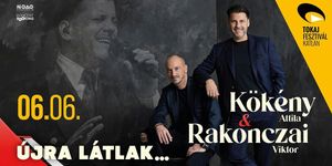 Kökény - Rakonczai koncert 2026 Tokaj - Kökény Attila & Rakonczai Viktor a Fesztiválkatlanban