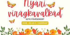 Nyári Virágkavalkád Szeged 2026 - Levendula, rózsa és ősi magyar virágokkal az illatok birodalmában